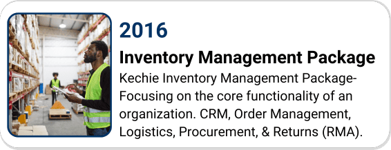 In 2016, Kechie Inventory Management Package- Focusing on the core functionality of an organization. CRM, Order Management, Logistics, Procurement, & Returns (RMA).