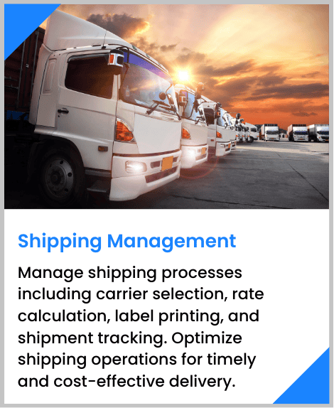 Manage shipping processes including carrier selection, rate calculation, label printing, and shipment tracking. Optimize shipping operations for timely and cost-effective delivery.